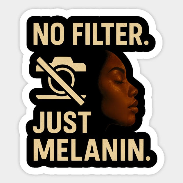 No Filter. Just Melanin Sticker by Roots In Royalty